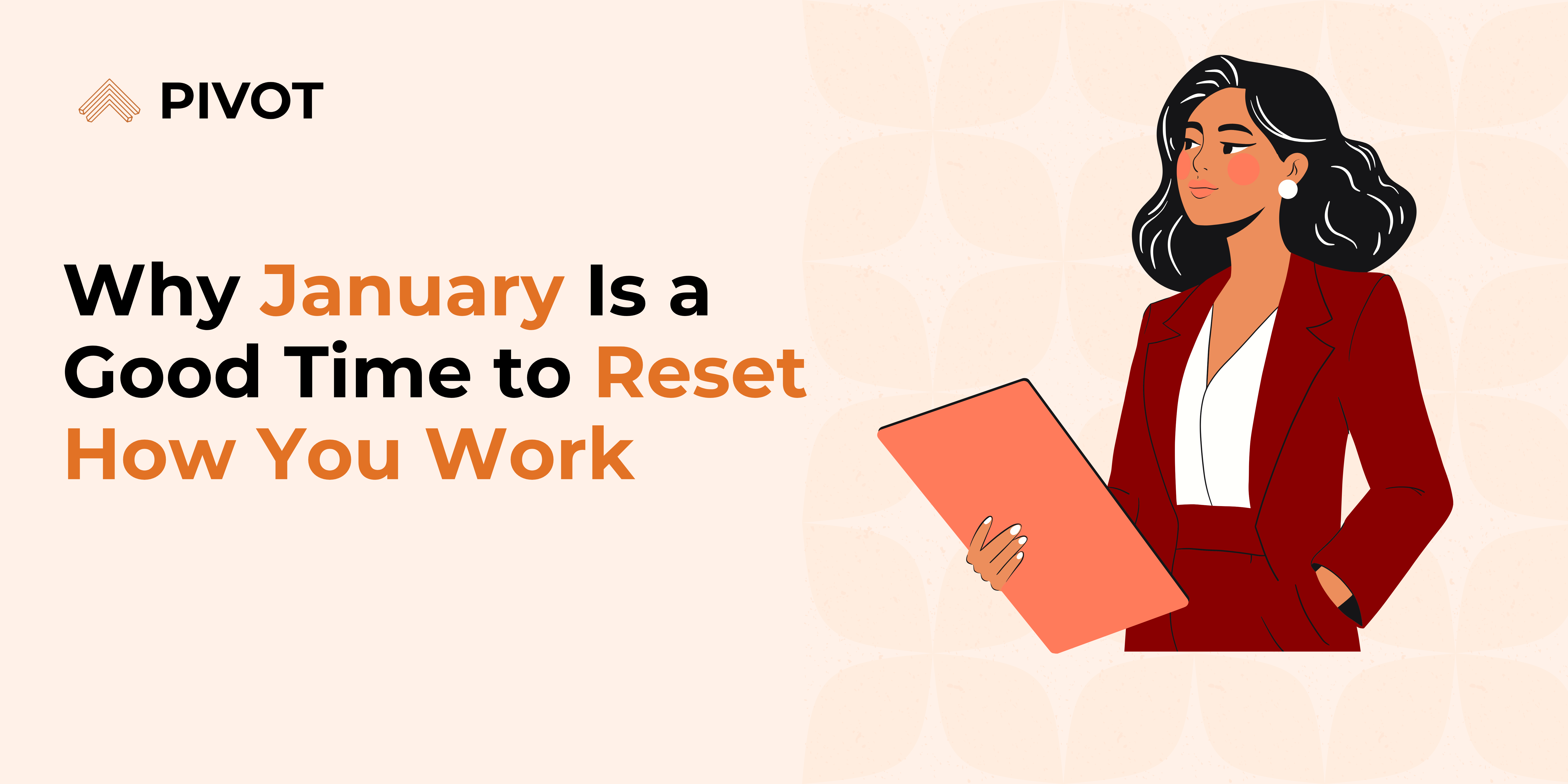 Professional January Why January Is a Good Time to Reset How You Work